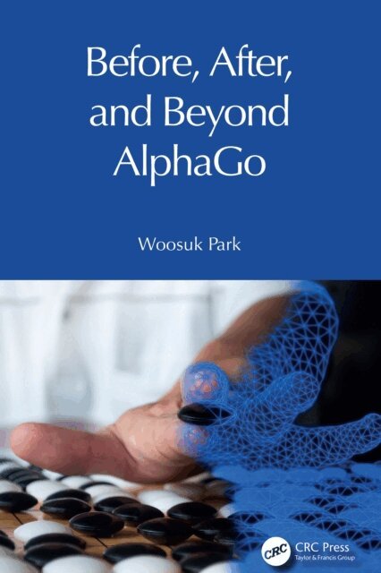 Woosuk Park - Before, After, and Beyond AlphaGo, E-bok