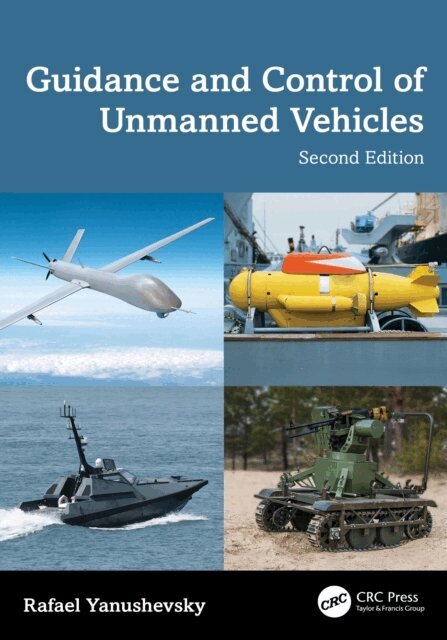 Rafael Yanushevsky - Guidance and Control of Unmanned Vehicles, E-bok