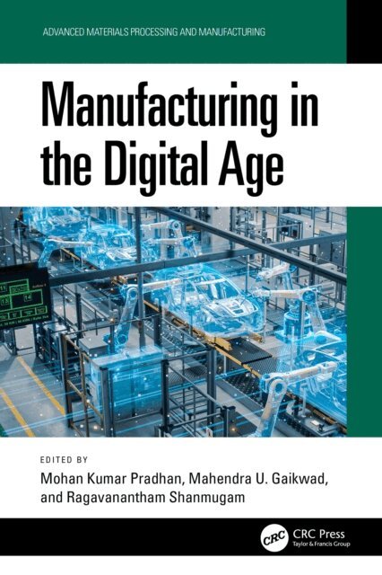 Ragavanantham Shanmugam, Mahendra U. Gaikwad, Mohan Kumar Pradhan - Manufacturing in the Digital Age, E-bok