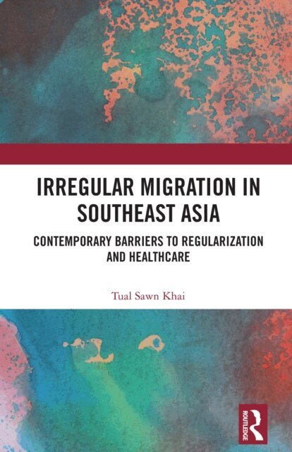Tual Sawn Khai - Irregular Migration in Southeast Asia, E-bok