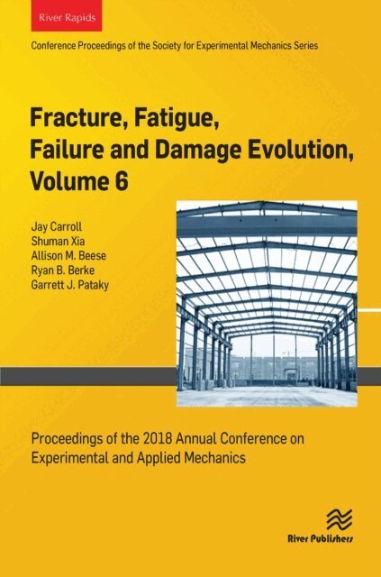 Ryan B. Berke, Allison M. Beese, Shuman Xia, Jay Carroll - Fracture, Fatigue, Failure and Damage Evolution, Volume 6, E-bok