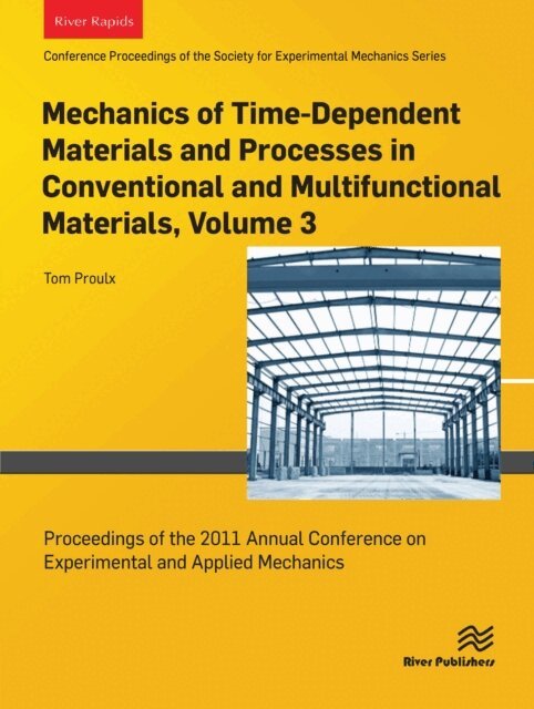 Tom Proulx - Mechanics of Time-Dependent Materials and Proccesses in Conventional and Multifunctional Materails, Volume 3, E-bok