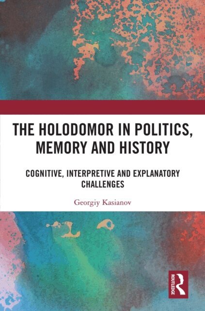 Georgiy Kasianov - Holodomor in Politics, Memory and History, E-bok