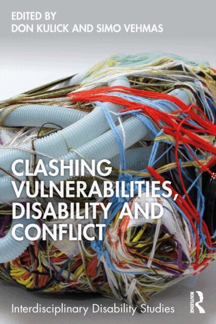 Simo Vehmas, Don Kulick - Clashing Vulnerabilities, Disability and Conflict, E-bok