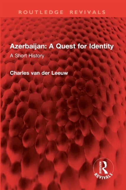 Charles van der Leeuw - Azerbaijan: A Quest for Identity, E-bok