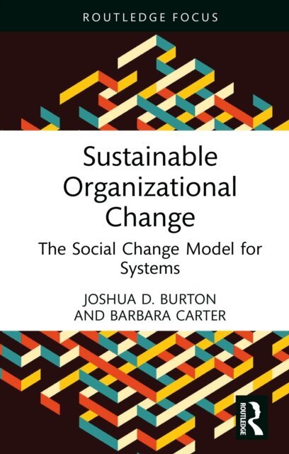 Barbara Carter, Joshua D. Burton - Sustainable Organizational Change, E-bok