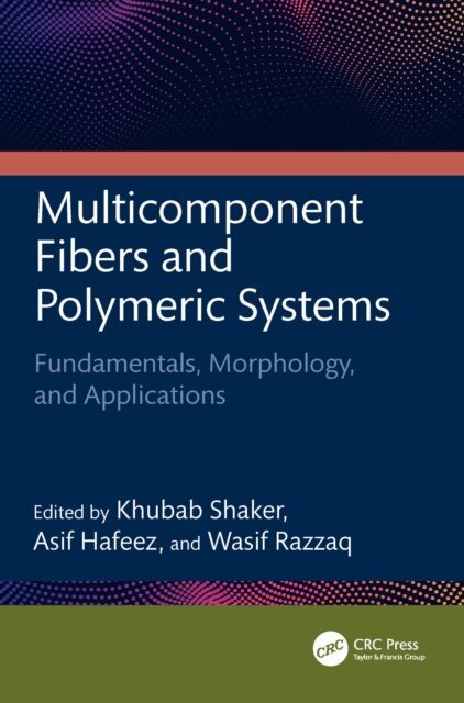 Wasif Razzaq, Asif Hafeez, Khubab Shaker - Multicomponent Fibers and Polymeric Systems, E-bok
