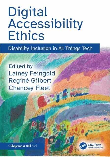 Chancey Fleet, Regine Gilbert, Lainey Feingold - Digital Accessibility Ethics, E-bok