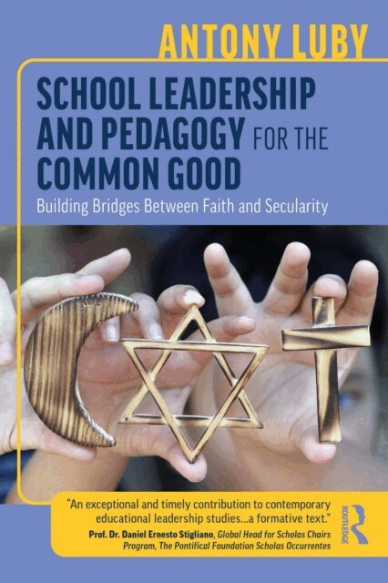 Antony Luby - School Leadership and Pedagogy for the Common Good, E-bok