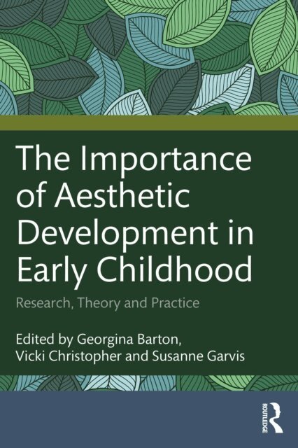Susanne Garvis, Vicki Christopher, Georgina Barton - Importance of Aesthetic Development in Early Childhood, E-bok
