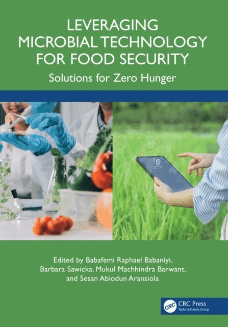 Sesan Abiodun Aransiola, Mukul Machhindra Barwant, Barbara Sawicka, Babafemi Raphael Babaniyi - Leveraging Microbial Technology for Food Security, E-bok