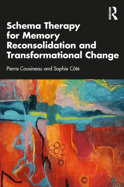 Sophie Cote, Pierre Cousineau - Schema Therapy for Memory Reconsolidation and Transformational Change, E-bok
