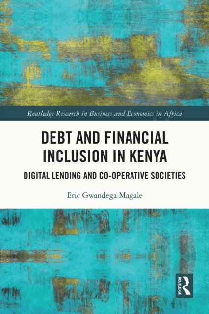 Eric Gwangdega Magale - Debt and Financial Inclusion in Kenya, E-bok