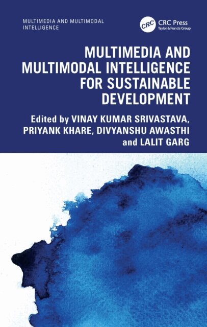 Lalit Garg, Divyanshu Awasthi, Priyank Khare, Vinay Kumar Srivastava - Multimedia and Multimodal Intelligence for Sustainable Development, E-bok