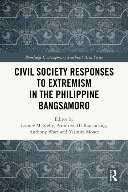 Yasmira Moner, Anthony Ware, Primitivo III Ragandang, Leanne M. Kelly - Civil Society Responses to Extremism in the Philippine Bangsamoro, E-bok
