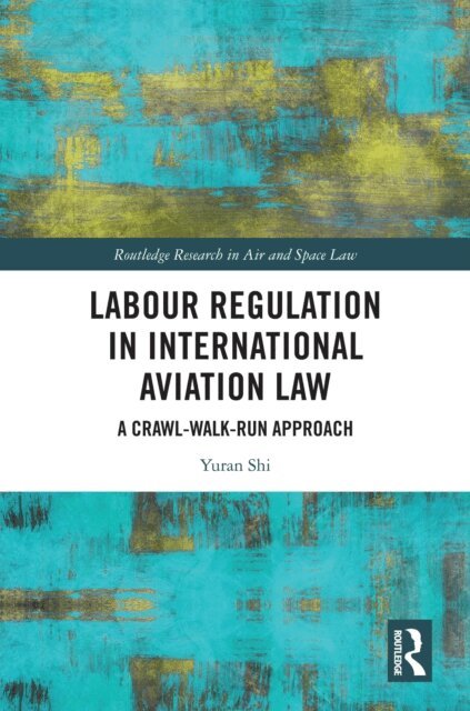 Yuran Shi - Labour Regulation in International Aviation Law, E-bok