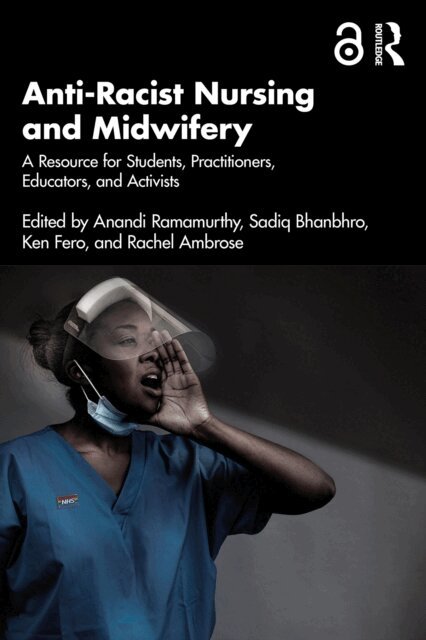 Rachel Ambrose, Ken Fero, Sadiq Bhanbhro, Anandi Ramamurthy - Anti-Racist Nursing and Midwifery, E-bok