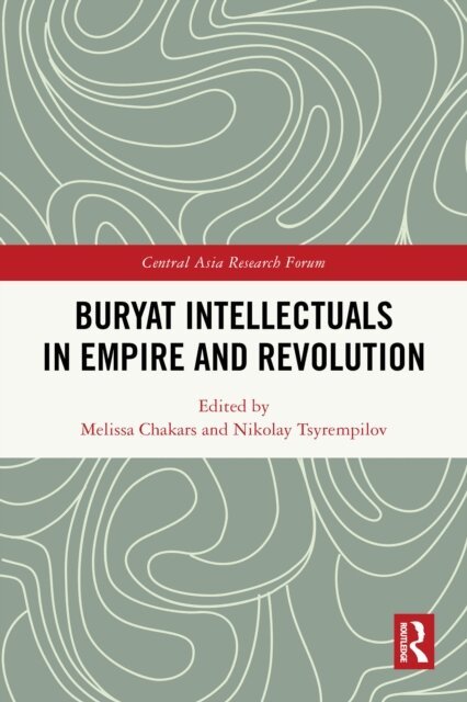 Nikolay Tsyrempilov, Melissa Chakars - Buryat Intellectuals in Empire and Revolution, E-bok. Tillgänglighet: Lägg i varukorg