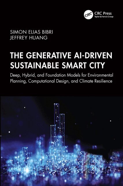 Jeffrey Huang, Simon Elias Bibri - Generative AI-Driven Sustainable Smart City, E-bok