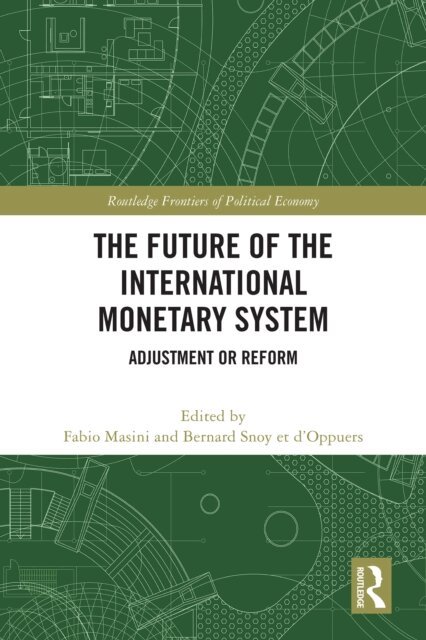 Bernard Snoy et d'Oppuers, Fabio Masini - Future of the International Monetary System, E-bok