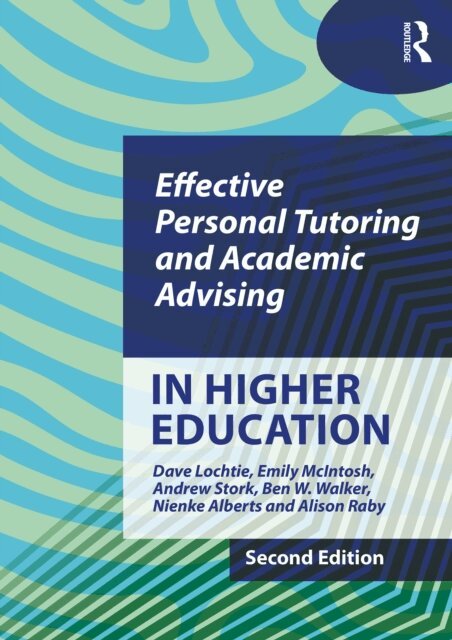 Alison Raby, Nienke Alberts, Ben W. Walker, Andrew Stork, Emily McIntosh, Dave Lochtie - Effective Personal Tutoring and Academic Advising in Higher Education, E-bok