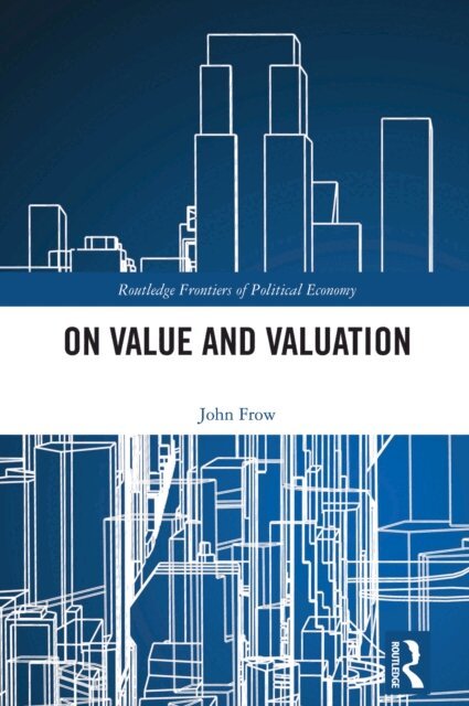John Frow - On Value and Valuation, E-bok