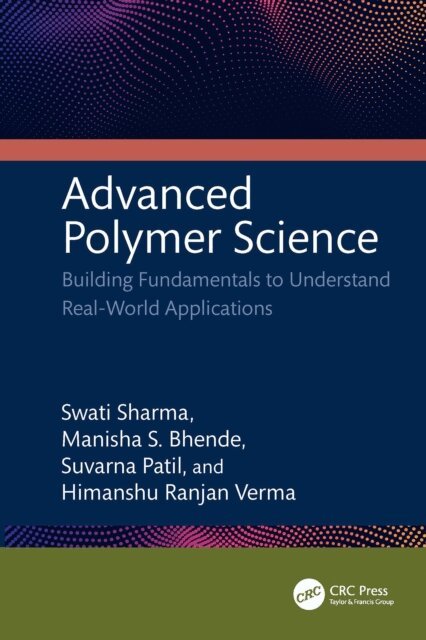 Himanshu Ranjan Verma, Suvarna Patil, Manisha S. Bhende, Swati Sharma - Advanced Polymer Science, E-bok