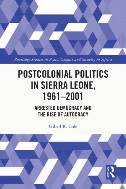 Postcolonial Politics in Sierra Leone, 1961-2001