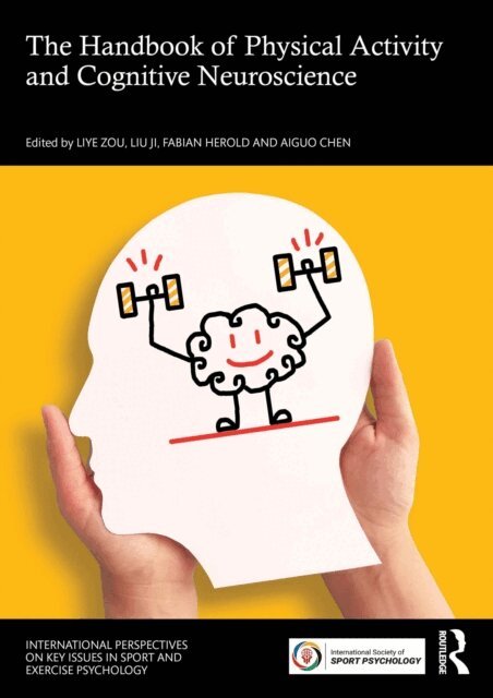 Aiguo Chen, Fabian Herold, Liu Ji, Liye Zou - Handbook of Physical Activity and Cognitive Neuroscience, E-bok