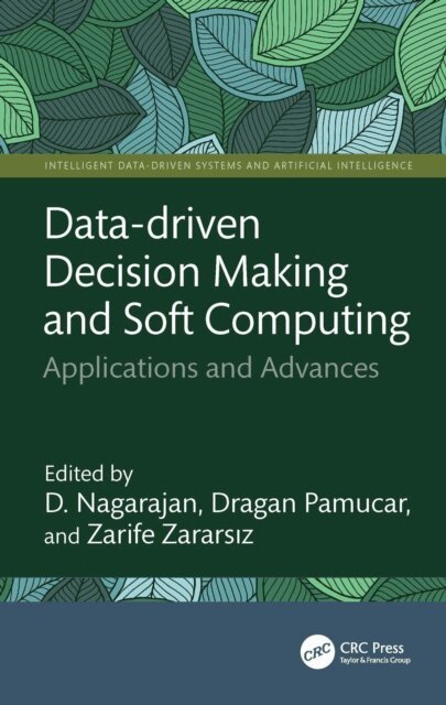 Zarife Zararsiz, Dragan Pamucar, D. Nagarajan - Data-driven Decision Making and Soft Computing, E-bok
