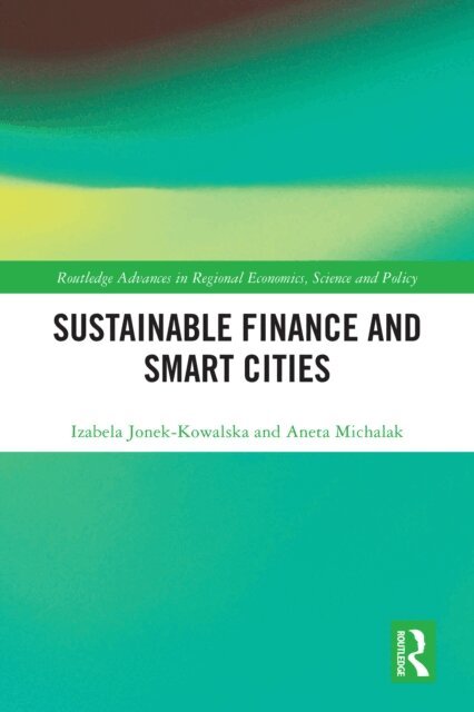 Aneta Michalak, Izabela Jonek-Kowalska - Sustainable Finance and Smart Cities, E-bok