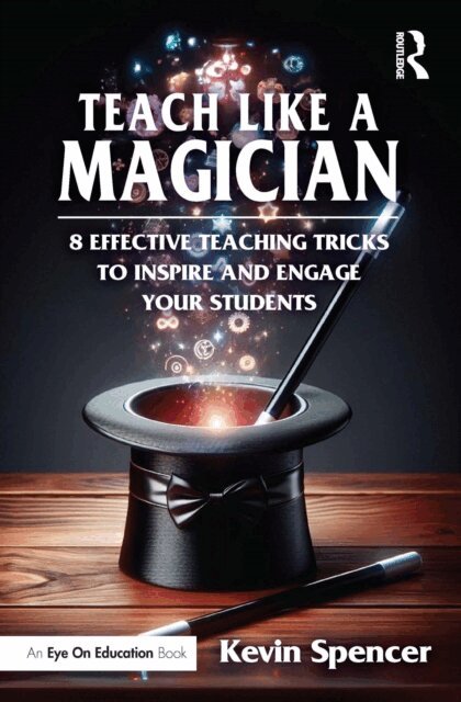 Kevin Spencer - Teach Like a Magician, E-bok