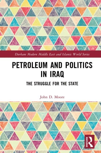 John D. Moore - Petroleum and Politics in Iraq, E-bok