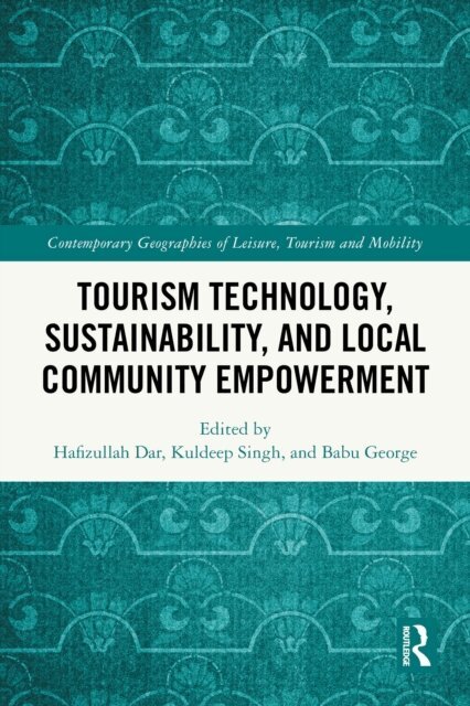 Babu George, Kuldeep Singh, Hafizullah Dar - Tourism Technology, Sustainability, and Local Community Empowerment, E-bok
