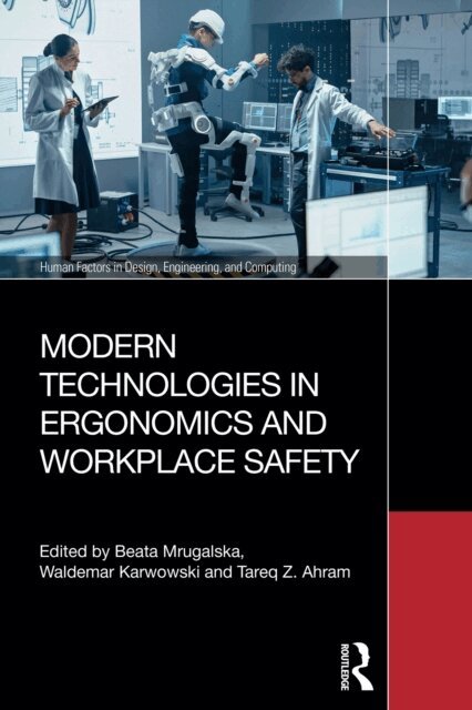 Tareq Z. Ahram, Waldemar Karwowski, Beata Mrugalska - Modern Technologies in Ergonomics and Workplace Safety, E-bok