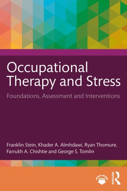 George S. Tomlin, Farrukh A. Chishtie, Ryan Thomure, Khader A. Almhdawi, Franklin Stein - Occupational Therapy and Stress, E-bok