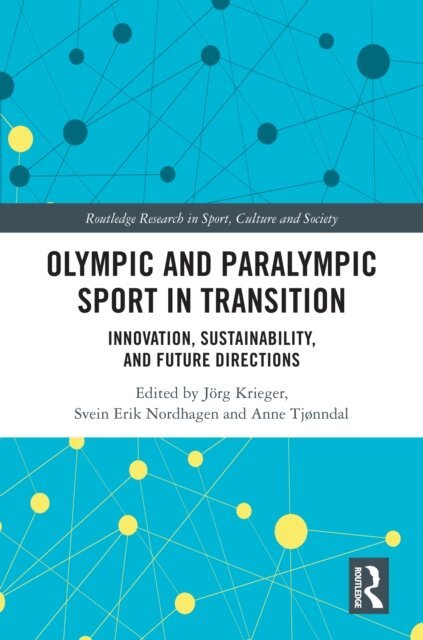 Anne Tjonndal, Svein Erik Nordhagen, Jorg Krieger - Olympic and Paralympic Sport in Transition, E-bok