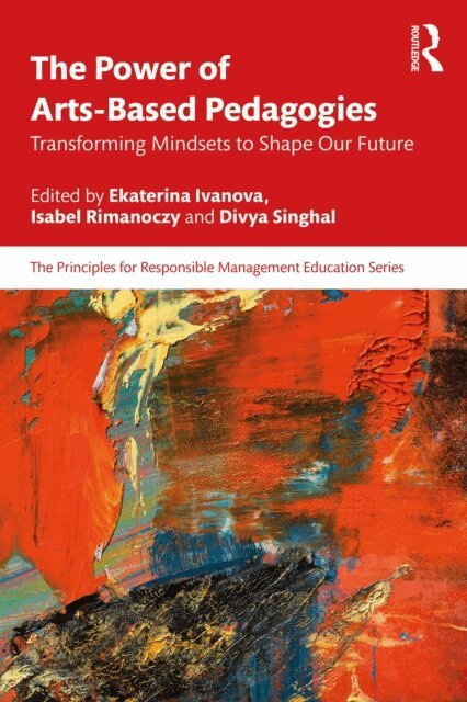 Divya Singhal, Isabel Rimanoczy, Ekaterina Ivanova - Power of Arts-Based Pedagogies, E-bok
