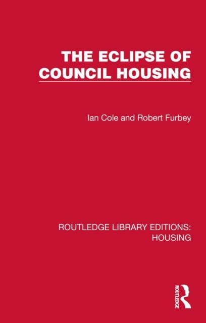 Robert Furbey, Ian Cole - Eclipse of Council Housing, E-bok