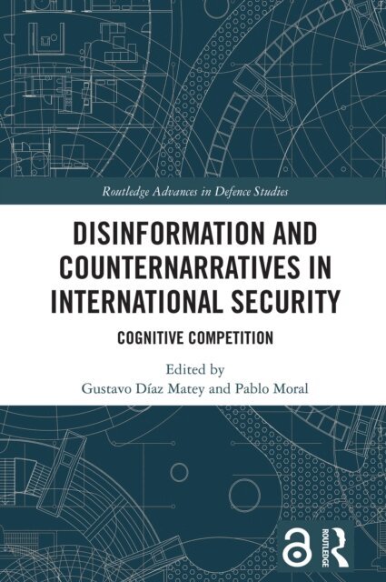 Pablo Moral, Gustavo Diaz Matey - Disinformation and Counternarratives in International Security, E-bok