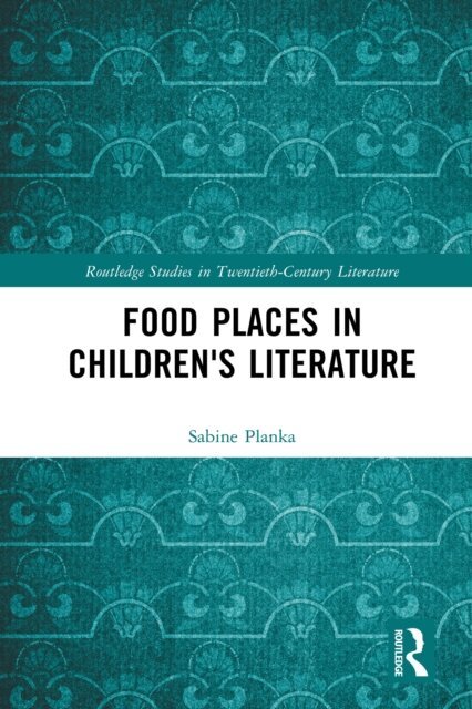 Sabine Planka - Food Places in Children's Literature, E-bok