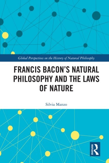 Silvia Manzo - Francis Bacon's Natural Philosophy and the Laws of Nature, E-bok