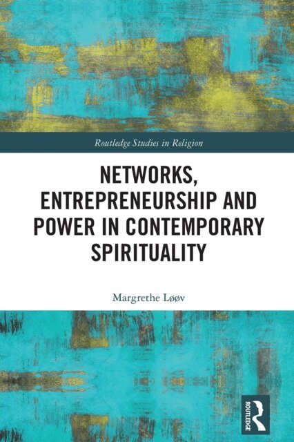 Margrethe Loov - Networks, Entrepreneurship and Power in Contemporary Spirituality, E-bok