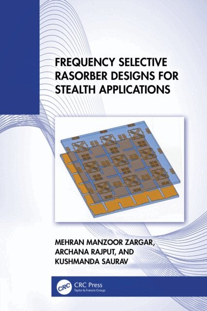 Kushmanda Saurav, Archana Rajput, Mehran Manzoor Zargar - Frequency Selective Rasorber Designs for Stealth Applications, E-bok