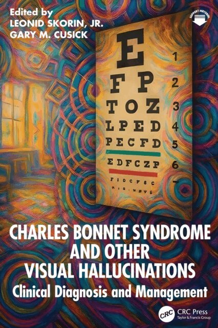Gary M. Cusick, Leonid Skorin - Charles Bonnet Syndrome and Other Visual Hallucinations, E-bok
