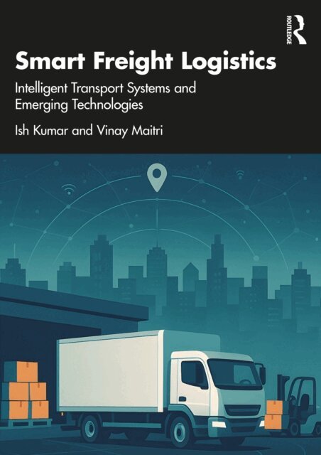 Vinay Maitri, Ish Kumar - Smart Freight Logistics, E-bok