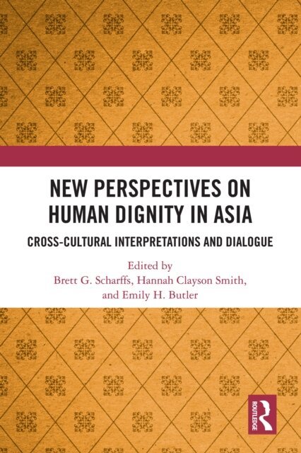 Emily H. Butler, Hannah Clayson Smith, Brett G. Scharffs - New Perspectives on Human Dignity in Asia, E-bok