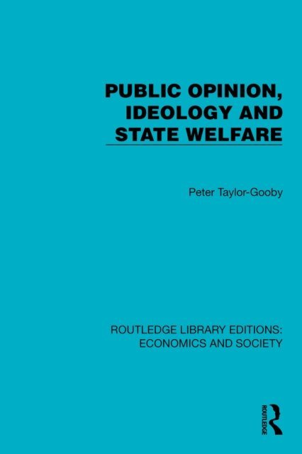 Peter Taylor-Gooby - Public Opinion, Ideology and State Welfare, E-bok