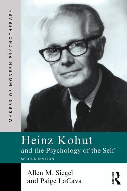 Paige LaCava, Allen M. Siegel - Heinz Kohut and the Psychology of the Self, E-bok