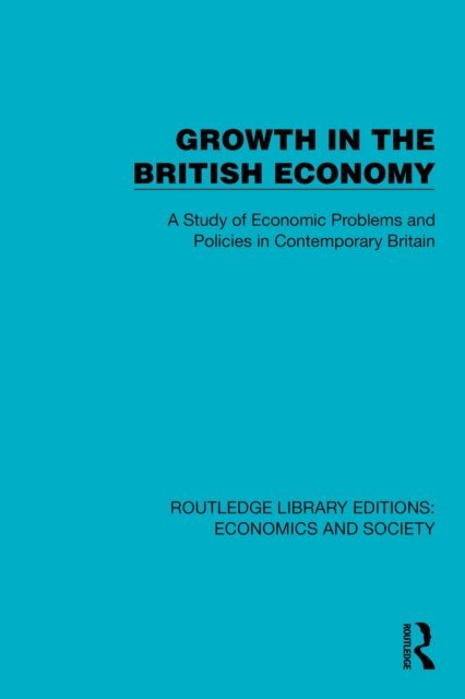 Political and Economic Planning - Growth in the British Economy, E-bok